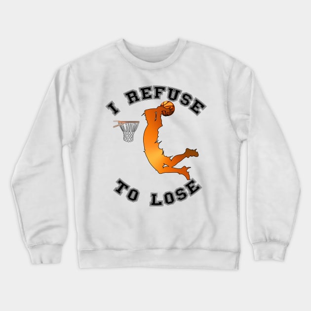 I Refuse to lose Crewneck Sweatshirt by KrasiStaleva